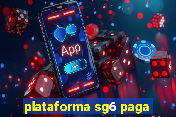 plataforma sg6 paga